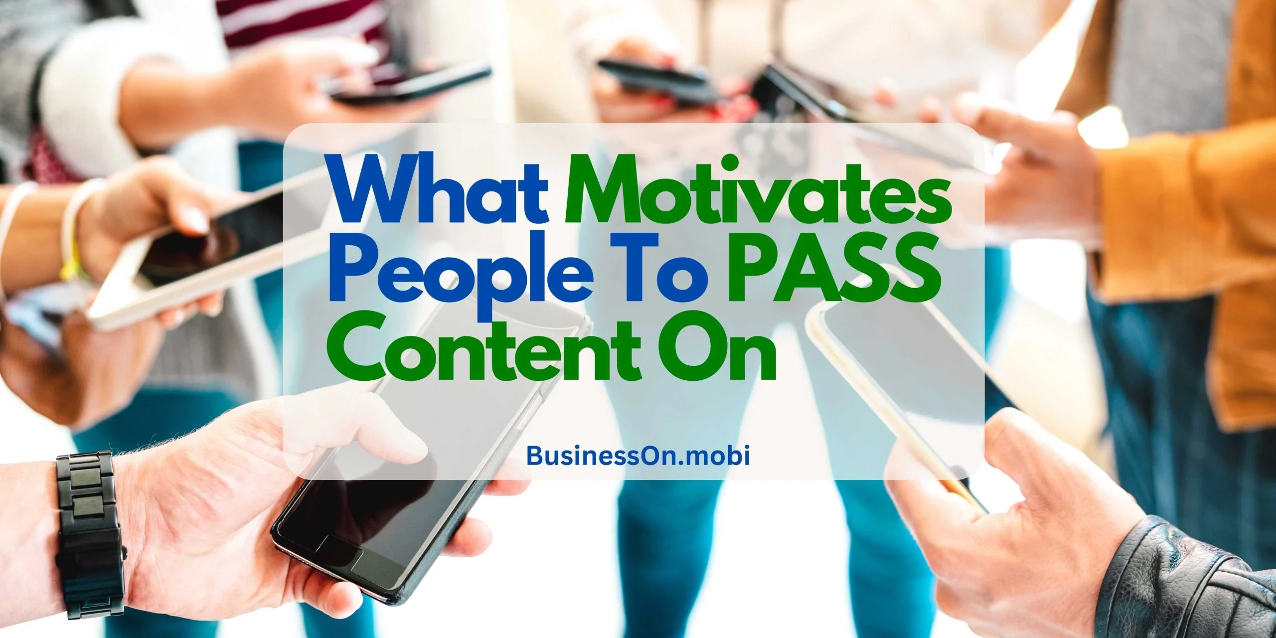 What Motivates People to Pass Content On